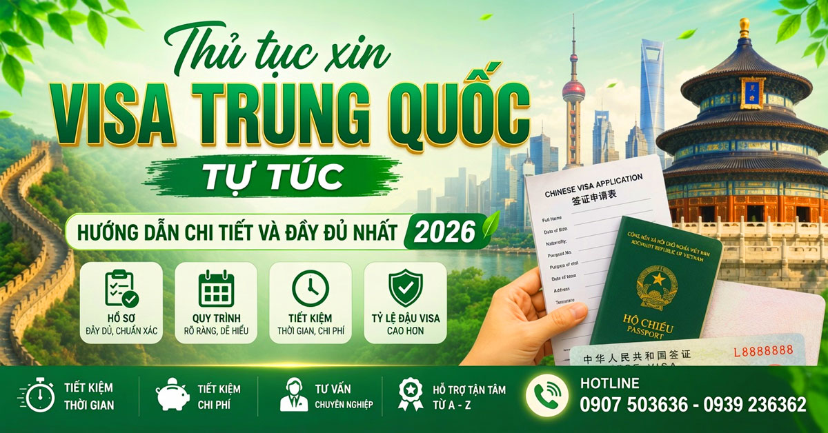 Thủ tục xin Visa Trung Quốc tự túc: Hướng dẫn chi tiết và đầy đủ nhất 2026