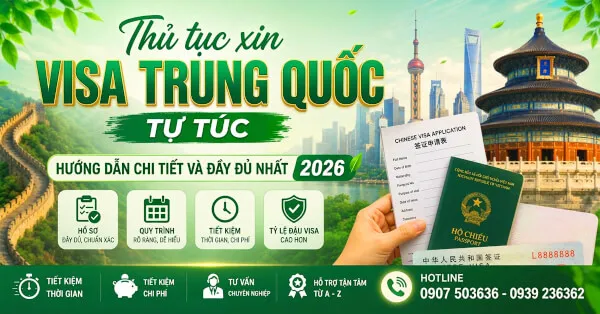 Thủ tục xin Visa Trung Quốc tự túc: Hướng dẫn chi tiết và đầy đủ nhất 2026