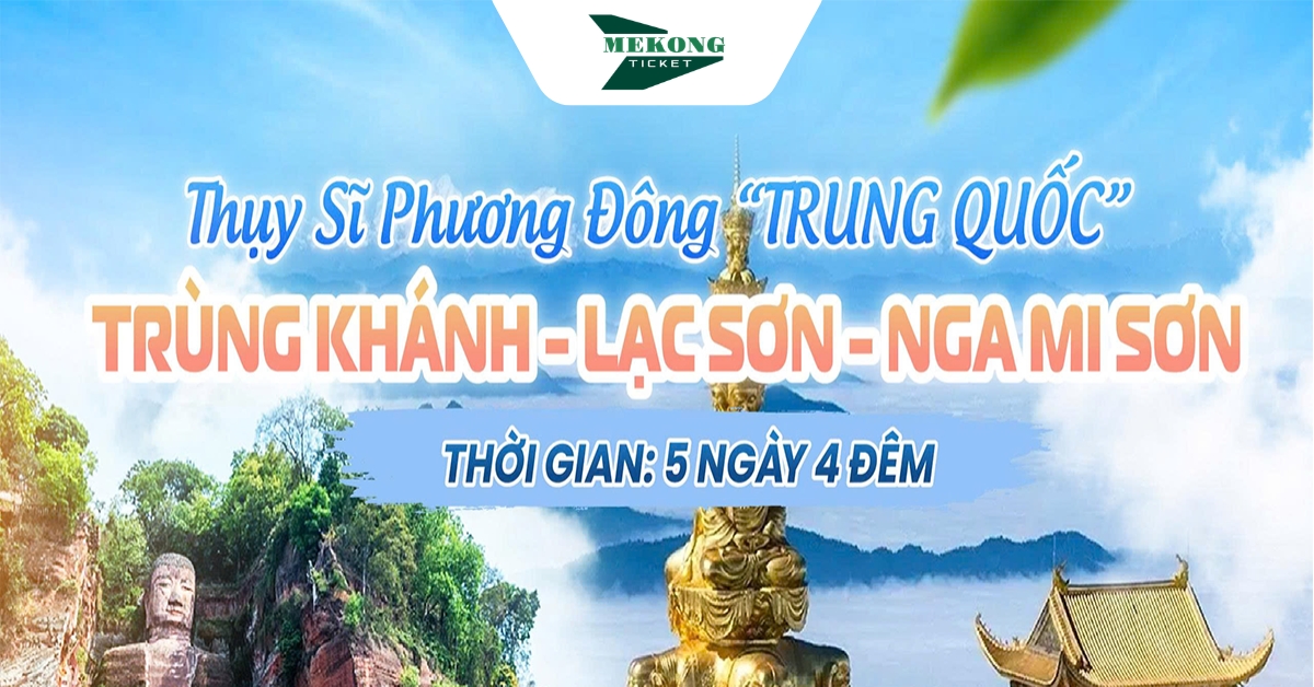 Tour 5N4Đ Trùng Khánh - Lạc Sơn - Nga Mi Sơn: Khám Phá Thụy Sỹ Phương Đông