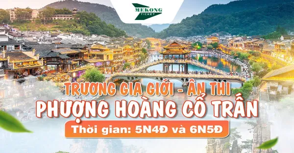 Khám phá Trung Hoa 6N5Đ: Trương Gia Giới - Ân Thi - Phượng Hoàng Cổ Trấn